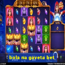 bola na gaveta bet